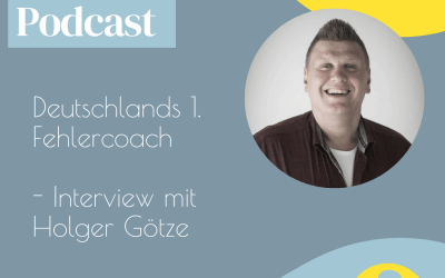 Podcastfolge #002 – Deutschlands 1. Fehlercoach – Interview mit Holger Götze