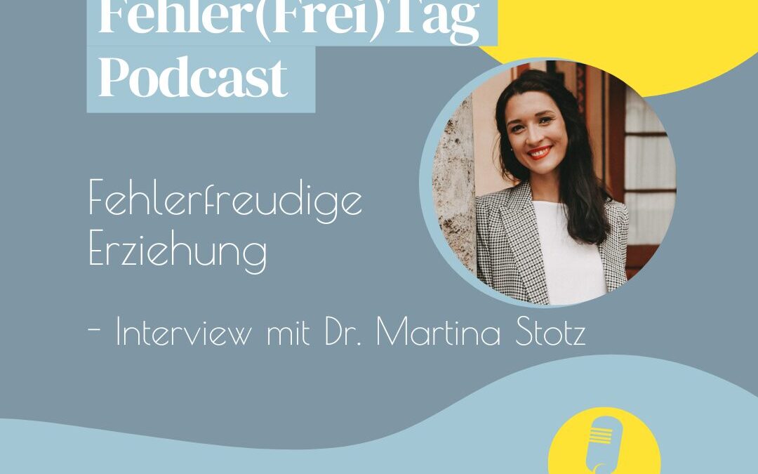 Podcastfolge #025: Fehlerfreudige Erziehung: Interview mit Dr. Martina Stotz